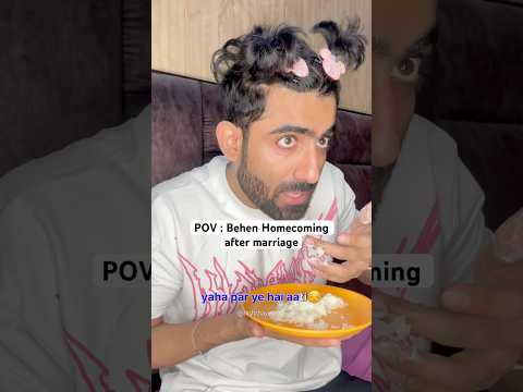 POV : Behen Homecoming after marriage | Nishchay verma #trendingshorts #funny #comedy #sister