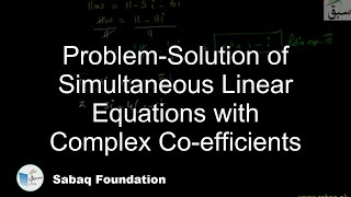 Problem-Solution of Simultaneous Linear Equations with Complex Co-efficients