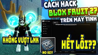 Cách Hack Blox Fruit Trên PC Client TDT Chống BanWave Fix Lỗi Văng Auto Farm ANTI BAN 100%