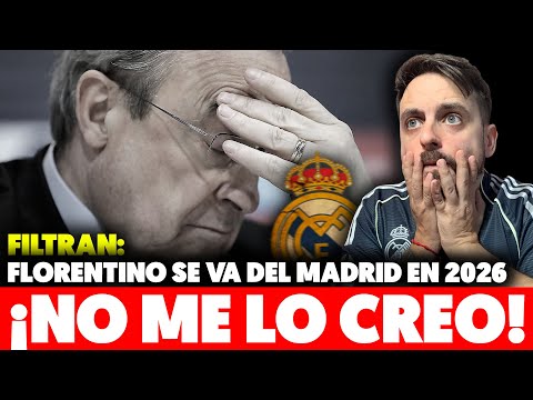 💥¡BOMBAZO! FILTRAN que FLORENTINO SE VA en 2026… ¡NO ME LO CREO! ¿PUEDE SER REAL? Todos los DETALLES