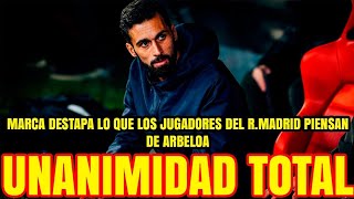 🚨UNANIMIDAD TOTAL | Lo que los jugadores del R.Madrid piensan de Arbeloa 