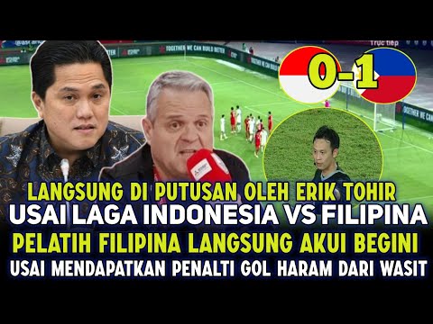 FILIPINA DAPAT GOLL HARAM❗ERIK TOHIR MARAH  USAI LIHAT WASIT CURANGI INDONESIA LAGI ❗