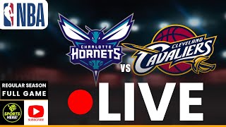 LIVE: Charlotte Hornets x Cleveland Cavaliers NBA REAL-TIME PLAY BY PLAY | Regular Season
