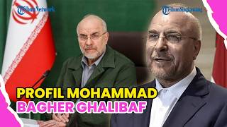 PROFIL MOHAMMAD BAGHER GHALIBAF, TOKOH KUNCI PADA KONFLIK IRAN-AS !