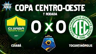 🔴 AO VIVO COM IMAGENS: CUIABÁ X TOCANTINÓPOLIS | COPA CENTRO-OESTE 2026