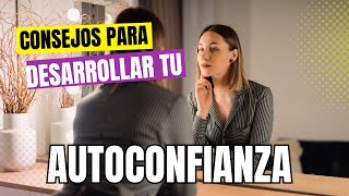 COMO MEJORAR TU AUTOCONFIANZA: CONSEJOS PODEROSOS PARA TRANSFORMAR TU VIDA