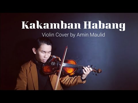 Violin Cover of Kakamban Habang Cipt. Anang Ardiansyah, Cover  by Amin Maulid