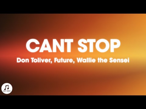 Don Toliver, Future & Wallie the Sensei - CANT STOP (Lyrics)