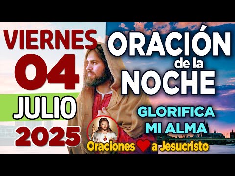 Oracion de la Noche De Hoy Viernes 04 de Julio de 2025 + APARECIÓ justo cuando más lo necesitaba
