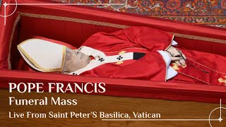 Funeral Mass for Pope Francis | Live from St. Peter’s Basilica, Vatican