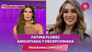 Fátima Florez angustiada y decepcionada | #LosProfesionalesConFlor - 05/02 - El Nueve