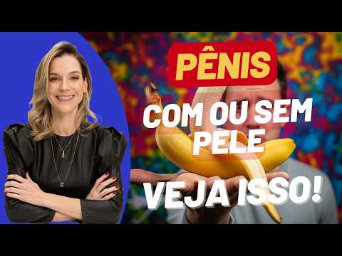 PÊN1S COM OU SEM PREPÚCIO? DESCUBRA O QUE É MELHOR!