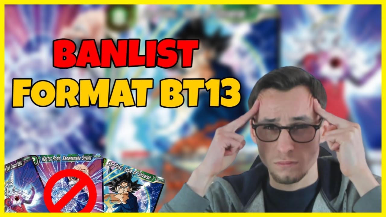BAN LISTE FORMAT BT13 - RIP le vert ? - DRAGON BALL CARD GAME FR