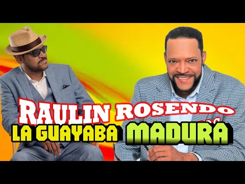 RAULIN ROSENDO LA GUAYABA MADURA