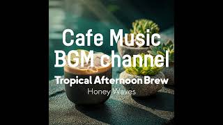 Cafe Music BGM channel - Honey Waves (Official Music Video)