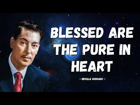 Neville Goddard | BLESSED ARE THE PURE IN HEART (Full Lecture)