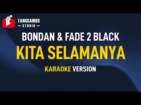 Bondan Prakoso ft  Fade2black – Kita Selamanya (Karaoke)