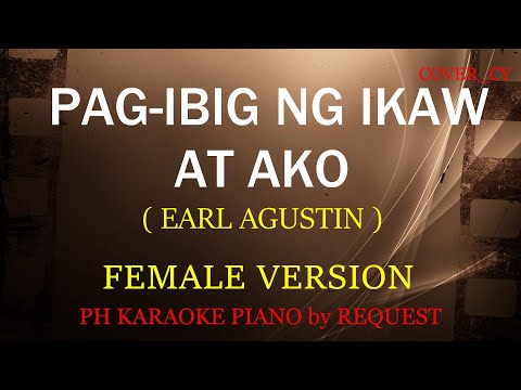 PAG-IBIG NG IKAW AT AKO ( FEMALE VERSION ) ( EARL AGUSTIN )