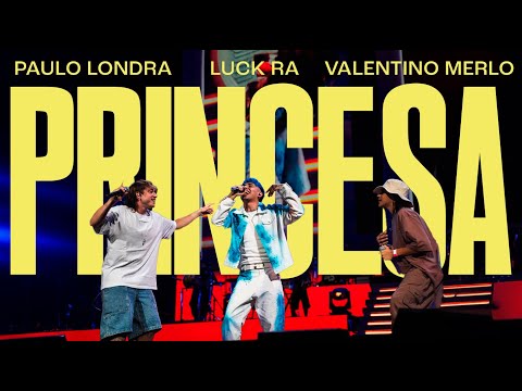 Paulo Londra, Luck Ra, Valentino Merlo - Princesa (En Vivo)