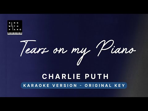 Tears on my piano – Charlie Puth (Original Key Karaoke) – Piano Instrumental Cover with Lyrics