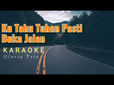 Ku Tahu Tuhan Pasti Buka Jalan Karaoke Gloria Trio | I know the Lord will make a way for me