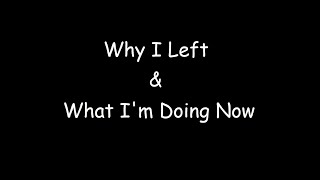 Why I Left & What I'm Doing Now