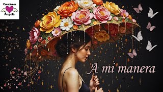 Vivo la vida aunque me duela - A mi manera...🎧 Reflexión | Creaciones Ángela
