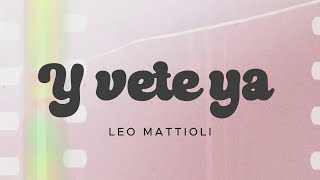 Leo Mattioli - Y Vete Ya (Video Oficial) | Cumbia Romántica de Despedida