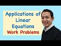Applications of Linear Equations and Work Problems