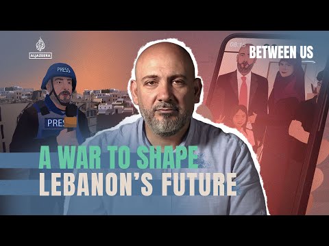 A war to shape Lebanon’s future | Between Us