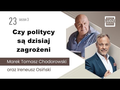 Czy politycy są dzisiaj zagrożeni - Marek Tomasz Chodorowski