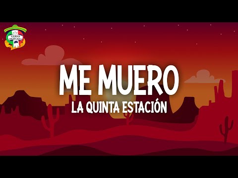 La Quinta Estación - Me Muero (Letra)