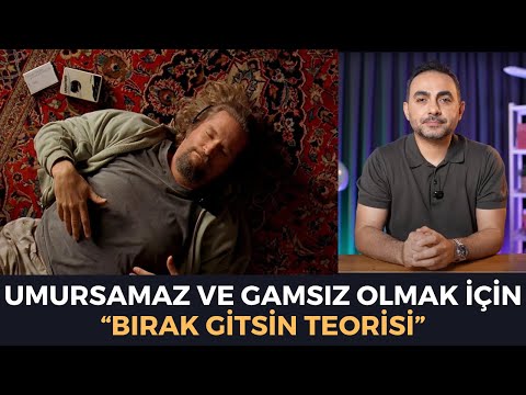 Umursamaz ve Gamsız Olmak İçin: "Bırak Yapsınlar Teorisi"