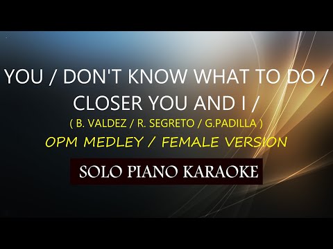 YOU / DON’T KNOW WHAT TO DO / CLOSER YOU AND I ( FEMALE VERSION ) ( OPM MEDLEY ) COVER_CY