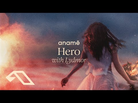 anamē & Lydmor - Hero (Extended Mix)