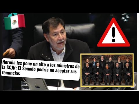 NOROÑA LES PONE UN ALTO A LOS MINISTROS DE LA CORTE: EL SENADO PODRÍA NO ACEPTAR SUS RENUNCIAS