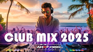 Summer Party Music Mix 2025 🍉 Best Of Club Music Remixes & Mashups of All Times 2025 (Andy O'Brien)