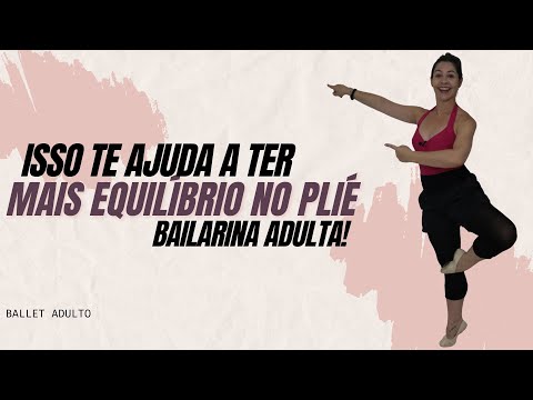 Como não perder o equilibrio no  Plié depois de Adulta?