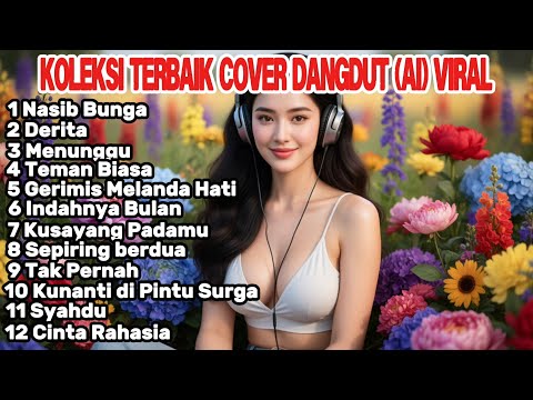 NASIB BUNGA (Cover AI Viral tiktok) Derita-Menunggu-Teman Biasa-Indahnya Bula-Kusayang Padamu-Syahdu