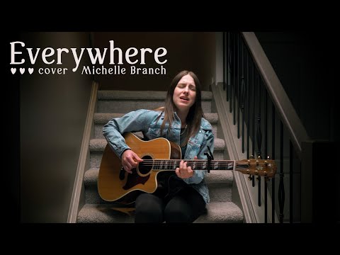 Everywhere - Michelle Branch (covered by Bailey Pelkman)