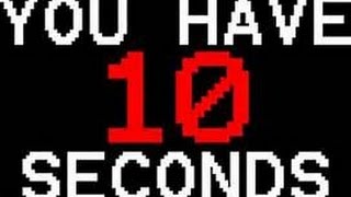You Have 10 Seconds #1 - Just 1 More go!?!