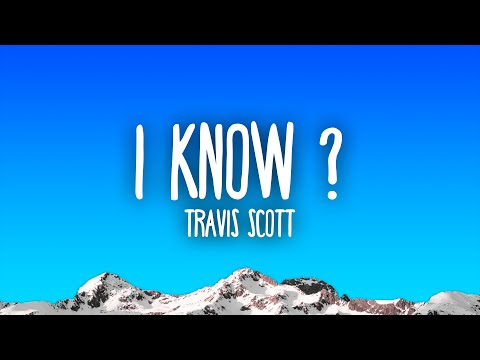 Travis Scott - I KNOW ?