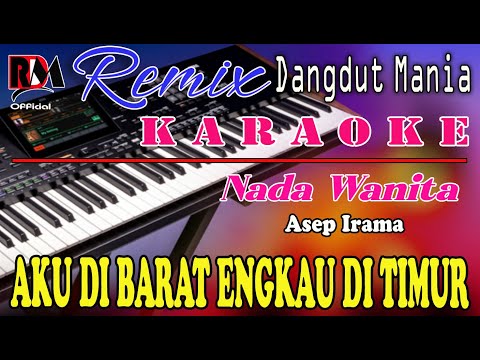 Aku Di Barat Engkau Di Timur Karaoke Nada Wanita Dj Mix Dut Orgen Tunggal