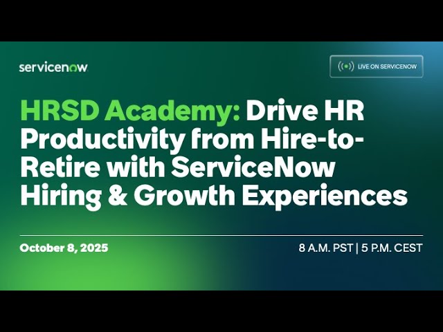 ServiceNow ライブ配信: HRSDアカデミー - HRSDにおける採用と成長のエクスペリエンス