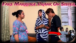Fake marriage prank on sister   gone🤬wrong)😭 (फेक मैरिज प्रैंक ऑन सिस्टर)💔