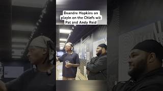 Deandre Hopkins on playin on the Chiefs wit Pat and Andy Reid