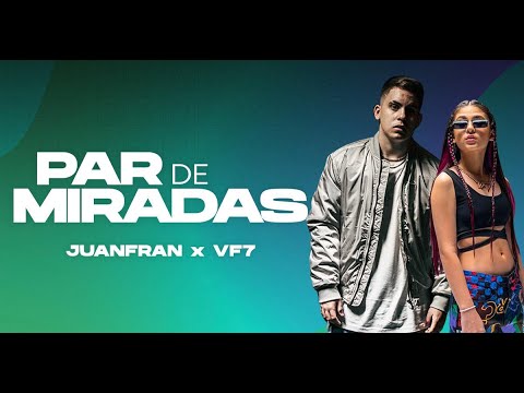 Juanfran x Vf7 - Par De Miradas (Vídeo Oficial)