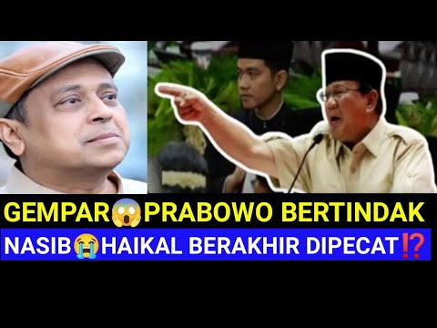 NASIB HAIKAL PRABOWO BERTINDAK HAIKAL DIPECAT?