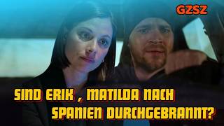 GZSZ: Sind Erik und Matilda nach Spanien durchgebrannt? #gzszdrama