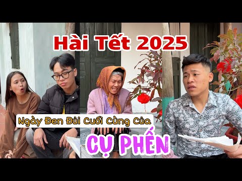 Hài Tết 2025 | Ngày đen đủi cuối cùng của Cụ Phến | Phạm Vinh